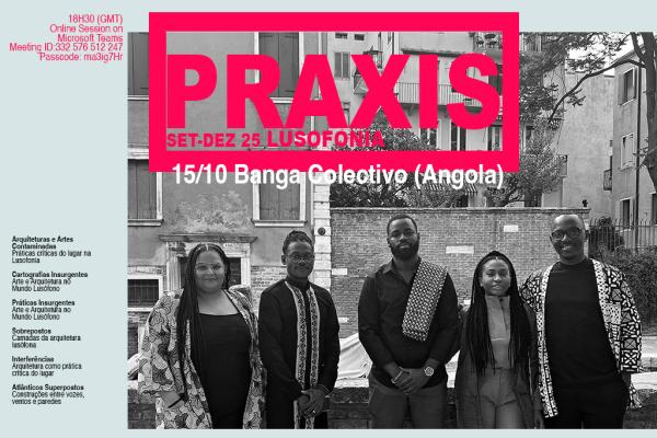 15/10 - Praxis com Banga Colectivo (Portugal/Angola)